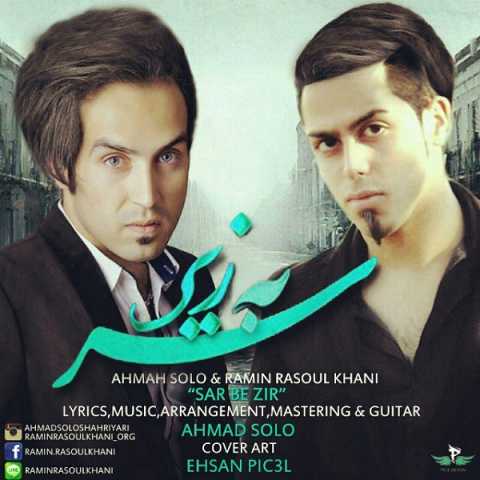 Ahmad Solo Sar Be Zir Ft Ramin Rasoul Khani